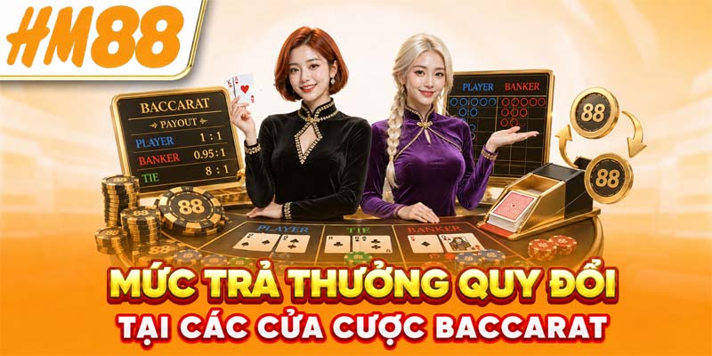 Mức trả thưởng quy đổi tại các cửa cược baccarat