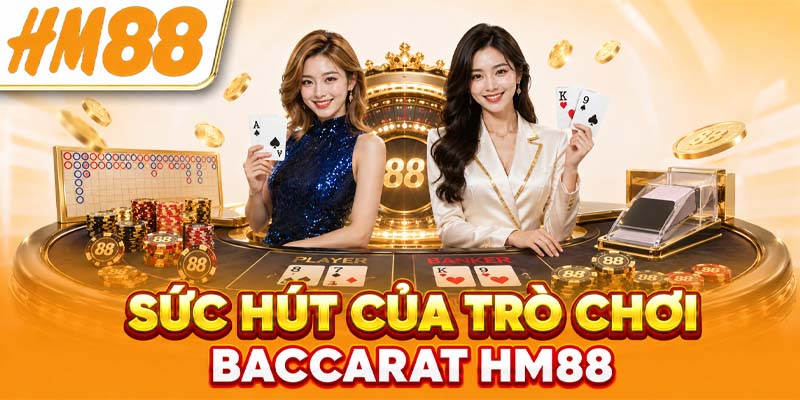 Sức hút của trò chơi baccarat HM88